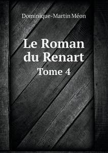 Le Roman Du Renart Tome 4 di Dominique-Martin Meon edito da Book On Demand Ltd.