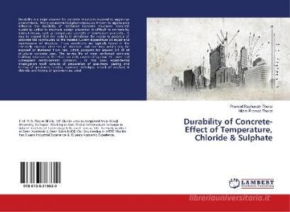 Durability of Concrete-Effect of Temperature, Chloride & Sulphate di Pramod Raghunath Thorat, Nilam Pramod Thorat edito da LAP Lambert Academic Publishing