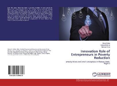 Innovation Role of Entrepreneurs in Poverty Reduction di Steve Dabo, Elegwa Mukulu, George Orwa edito da LAP Lambert Academic Publishing
