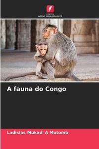 A fauna do Congo di Ladislas Mukad' A Mutomb edito da Edições Nosso Conhecimento