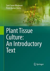 Plant Tissue Culture: An Introductory Text di Sant Saran Bhojwani, Prem Kumar Dantu edito da Springer, India, Private Ltd