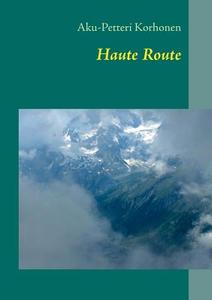 Haute Route di Aku-Petteri Korhonen edito da Books On Demand