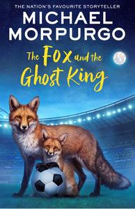 The Fox And The Ghost King di Michael Morpurgo edito da HarperCollins Publishers