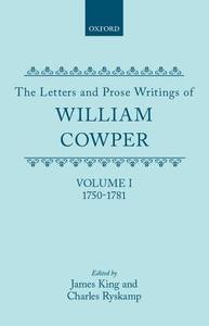 The Letters and Prose Writings of William Cowper: Volume 1: Adelphi and Letters 1750-1781 di William Cowper edito da OXFORD UNIV PR