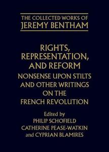 Rights, Representation, and Reform: Nonsense Upon Stilts and Other Writings on the French Revolution di Jeremy Bentham edito da OXFORD UNIV PR