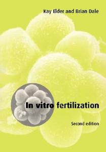 In Vitro Fertilization di Kay Elder, Brian Dale edito da Cambridge University Press
