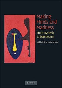 Making Minds and Madness di Mikkel Borch-Jacobsen edito da Cambridge University Press