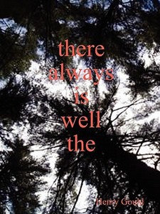 The Well Is Always There di Henry Gould edito da Lulu.com