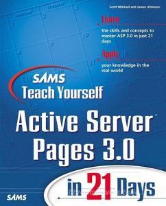 Sams Teach Yourself Active Server Pages 3.0 in 21 Days di Scott Mitchell, James Atkinson edito da SAMS