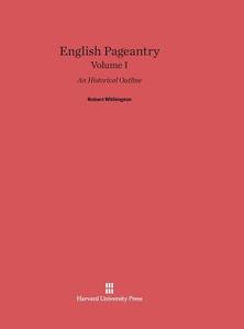 English Pageantry, Volume I di Robert Withington edito da Harvard University Press
