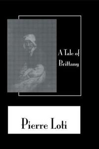 Tale Of Brittany di Pierre Loti edito da Routledge