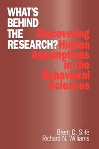 What's Behind the Research? di Brent D. Slife edito da SAGE Publications, Inc