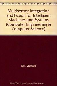 Multisensor Integration And Fusion For Intelligent Machines And Systems edito da Ablex Publishing Corporation