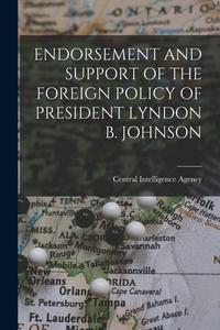 Endorsement and Support of the Foreign Policy of President Lyndon B. Johnson edito da LIGHTNING SOURCE INC