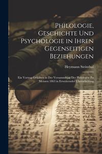 Philologie, Geschichte Und Psychologie in Ihren Gegenseitigen Beziehungen di Heymann Steinthal edito da LEGARE STREET PR