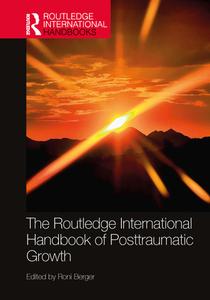 The Routledge International Handbook Of Posttraumatic Growth edito da Taylor & Francis Ltd