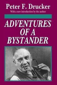 Adventures of a Bystander di Peter Drucker edito da Routledge