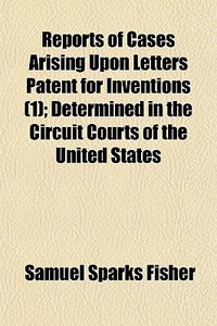 Reports Of Cases Arising Upon Letters Pa di Samuel Sparks Fisher edito da General Books