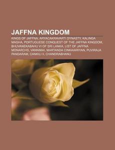 Jaffna Kingdom: Aryacakravarti Dynasty, di Books Llc edito da Books LLC, Wiki Series