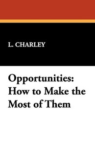 Opportunities di Charley L. Charley, L. Charley edito da Wildside Press