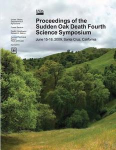 Proceedings of the Sudden Oak Death Fourth Science Symposium: June 15-18, 2009; Santa Cruz, California di Susan J. Frankel, John T. Kliejunas, Katharine M. Palmieri edito da Createspace
