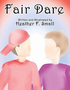 Fair Dare di Heather F. Small edito da America Star Books