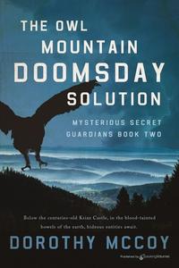 The Owl Mountain Doomsday Solution di Dorothy Mccoy edito da SPEAKING VOLUMES LLC