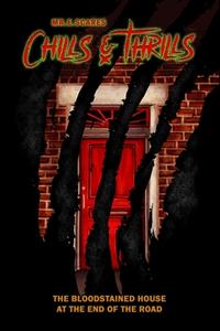 Chills Thrills: The Bloodstained House di MR. E. SCARES edito da Lightning Source Uk Ltd
