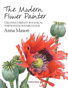 The Modern Flower Painter di Anna Mason edito da Search Press Ltd