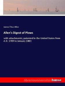 Allen's Digest of Plows di James Titus Allen edito da hansebooks