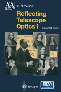 Reflecting Telescope Optics I di Raymond N. Wilson edito da Springer Berlin Heidelberg