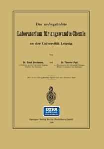 Das neubegründete Laboratorium für angewandte Chemie an der Universität Leipzig di Ernst Beckmann, Theodor Paul edito da Springer Berlin Heidelberg