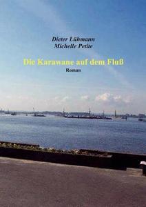Die Karawane Auf Dem Flu di Michelle Petite, Dieter L. Hmann edito da Books on Demand