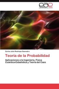 Teoría de la Probabilidad di Carlos Julio Restrepo Saavedra edito da EAE