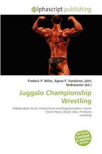 Juggalo Championship Wrestling edito da Vdm Publishing House