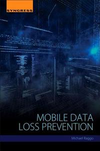 Mobile Data Loss: Threats and Countermeasures di Michael T. Raggo edito da SYNGRESS MEDIA