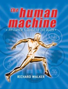 The Human Machine: An Owner's Guide to the Body di Richard Walker edito da Oxford University Press, USA