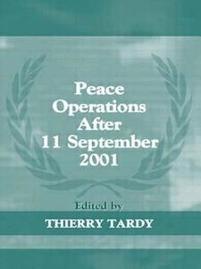 Peace Operations After 11 September 2001 di Thierry Tardy edito da Routledge
