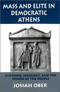Mass and Elite in Democratic Athens di Josiah Ober edito da Princeton University Press