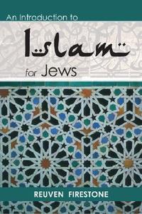 An Introduction to Islam for Jews di Reuven Firestone edito da The Jewish Publication Society