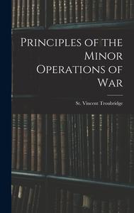 Principles of the Minor Operations of War di St Vincent Troubridge edito da LEGARE STREET PR
