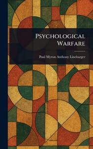 Psychological Warfare di Paul Myron Anthony Linebarger edito da Creative Media Partners, LLC