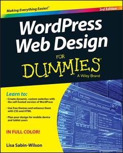 WordPress Web Design For Dummies di Lisa Sabin-Wilson edito da John Wiley & Sons Inc