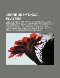 Jeonbuk Hyundai Players: Lee Dong-gook, di Books Llc edito da Books LLC, Wiki Series