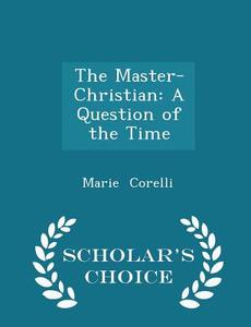 The Master-christian di Marie Corelli edito da Scholar's Choice