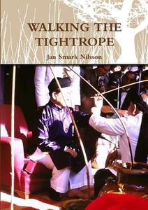 Walking the Tightrope di Jan Smark Nilsson edito da Lulu.com