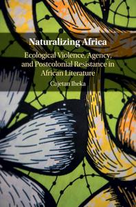 Naturalizing Africa di Cajetan (University of Alabama) Iheka edito da Cambridge University Press
