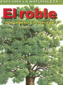 El Roble: Por Dentro y Por Fuera = Oak Tree di Andrew Hipp edito da PowerKids Press