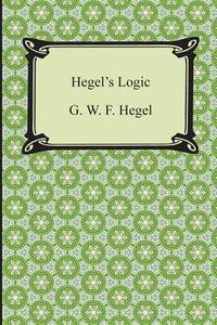 Hegel's Logic di G W F Hegel edito da Digireads.com