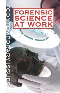 Forensic Science at Work di Jay A. Siegel edito da ROSEN PUB GROUP